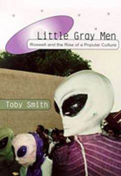 Hardcover Little Gray Men: Roswell and the Rise of a Popular Culture Book