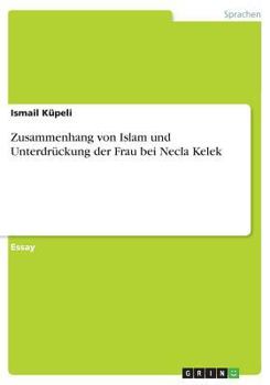 Zusammenhang von Islam und Unterdr�ckung der Frau bei Necla Kelek