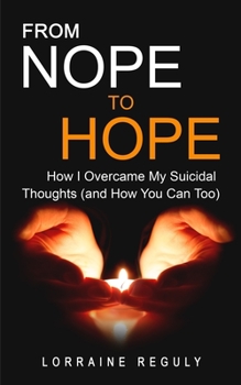 Paperback FROM NOPE TO HOPE (Black & White Edition): How I Overcame My Suicidal Thoughts (and How You Can Too) Book