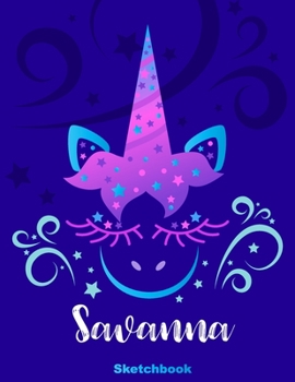 Savanna Sketchbook: Pink Unicorn Personalized First Name Sketch Book for Drawing, Sketching, Journaling, Doodling and Making Notes. Cute and Trendy, ... Kids, Teens, Children. Art Hobby Diary