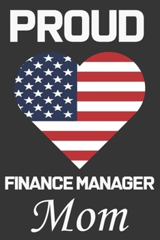 Paperback Proud Finance Manager Mom: Valentine Gift, Best Gift For Finance Manager Mom, Mom Gift From Her Loving Daughter & Son. Book