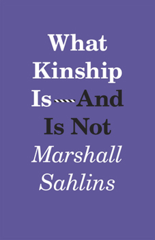 Paperback What Kinship Is-And Is Not Book