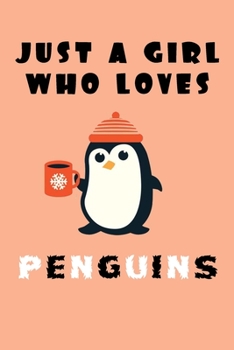 Paperback Just A Girl Who Loves Penguins: A Nice Gift Idea For Penguin Lovers Boy Girl Funny Birthday Gifts Journal Lined Notebook 6x9 120 Pages Book