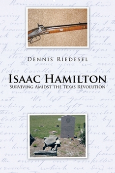 Paperback Isaac Hamilton: Surviving Amidst the Texas Revolution Book