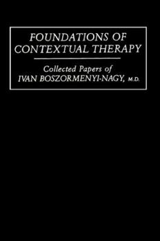 Paperback Foundations Of Contextual Therapy: ..Collected Papers Of Ivan: Collected Papers Boszormenyi-Nagy Book