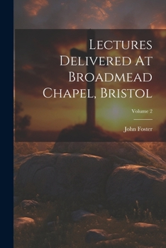 Paperback Lectures Delivered At Broadmead Chapel, Bristol; Volume 2 Book