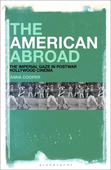 Paperback The American Abroad: The Imperial Gaze in Postwar Hollywood Cinema Book