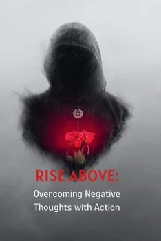 Paperback Rise Above: Overcoming Negative Thoughts with Action Book