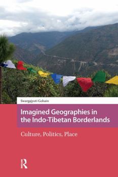 Paperback Imagined Geographies in the Indo-Tibetan Borderlands: Culture, Politics, Place Book