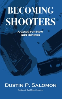 Paperback Becoming Shooters: A Guide for New Gun Owners Book