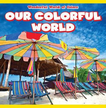Our Colorful World - Book  of the Wonderful World of Colors