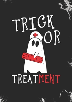 Trick or Treatment: Blank Lined Journal Notebook for Emergency Nurses, Medical healthcare practitioners, and Doctors Halloween Trick or Treat gift