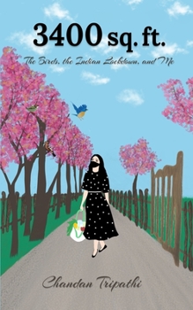 Paperback 3400 Sq. Ft.: The Birds, the Indian Lockdown, and Me Book