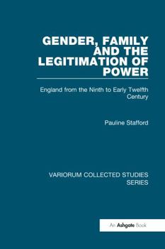 Hardcover Gender, Family and the Legitimation of Power: England from the Ninth to Early Twelfth Century Book