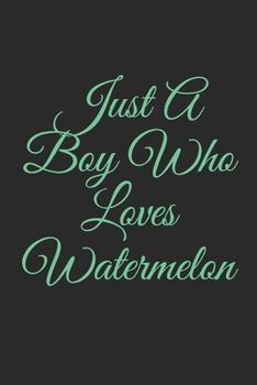 Paperback Just A Boy Who Loves Watermelon: Lined Notebook, Journal Gift, 6x9, 110 Pages, Soft Cover, Matte Finish Book