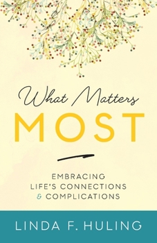 Paperback What Matters Most: Embracing Life's Connections & Complications Book