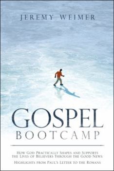 Hardcover Gospel Bootcamp: How God Practically Shapes and Supports the Lives of Believers Through the Good News: Highlights from Paul'S Letter to the Romans Book