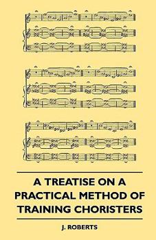 Paperback A Treatise on a Practical Method of Training Choristers Book