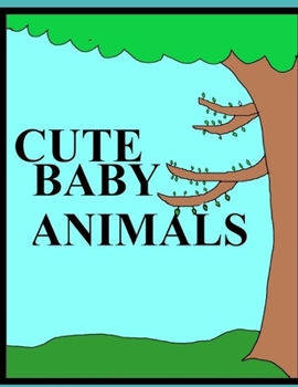 CUTE BABY ANIMALS: coloring book