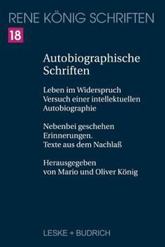 Paperback Autobiographische Schriften: Leben Im Widerspruch -- Versuch Einer Intellektuellen Autobiographie. Nebenbei Geschehen -- Erinnerungen. Texte Aus De [German] Book