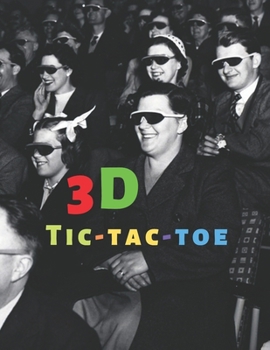 3D Tic-Tac-Toe: Tic-Tac-Toe in Three Dimensions