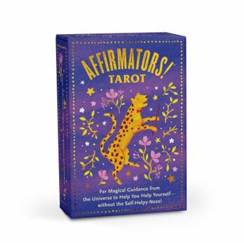 Cards Affirmators! Tarot Cards Deck - Daily Affirmation Tarot Cards with Positive Affirmations For Magical Guidance from the Universe to Help You Help Yourself without the Self-Helpy-Ness Book