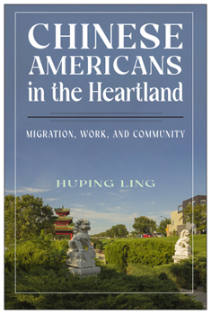Hardcover Chinese Americans in the Heartland: Migration, Work, and Community Book