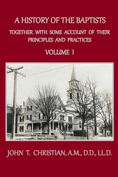 Paperback A History of the Baptists, Volume 1: Together With Some Account of Their Principles and Practices Book