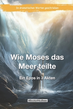 Paperback Wie Moses das Meer teilte: Ein Epos in 3 Akten [German] Book