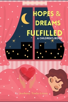 Paperback Hopes and Dreams Fulfilled - A Children's Book