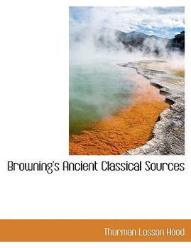 Paperback Browning's Ancient Classical Sources [Large Print] Book