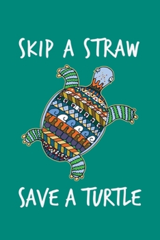 Paperback Skip A Straw Save A Turtle: Sea Turtle Journal, Ocean Plastic Free Notebook Note-Taking Planner Book, Present, Gift For Turtles Lovers Book