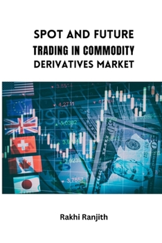 Paperback Spot and Future Trading in Commodity Derivatives Market Book