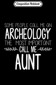 Composition Notebook: Womens Proud Aunt Archeology Auntie Archeologist Gifts Journal/Notebook Blank Lined Ruled 6x9 100 Pages