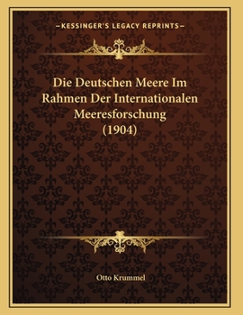 Paperback Die Deutschen Meere Im Rahmen Der Internationalen Meeresforschung (1904) [German] Book