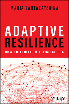 Hardcover Adaptive Resilience: How to Thrive in a Digital Era Book