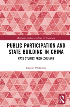 Hardcover Public Participation and State Building in China: Case Studies from Zhejiang Book