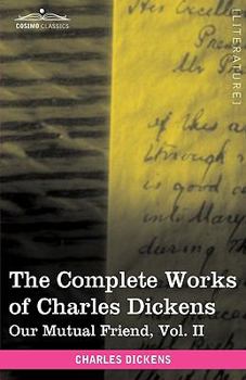Paperback The Complete Works of Charles Dickens (in 30 Volumes, Illustrated): Our Mutual Friend, Vol. II Book