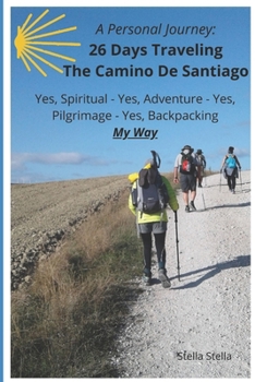 Paperback A Personal Journey: 26 Days Traveling The Camino De Santiago: Spiritual, Adventurous, Pilgrimage, and Backpacking - My Way Book