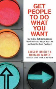 Paperback Get People to Do What You Want: How to Use Body Language and Words to Attract People You Like and Avoid the Ones You Don't Book