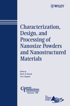 Characterization, Design, and Processing of Nanosize Powders and Nanostructured Materials: Ceramic Transactions (Ceramic Transactions Series)