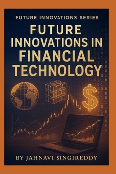 Future Innovations in Financial Technology (Future Innovations Series)
