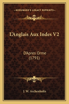 Paperback L'Anglais Aux Indes V2: D'Apres Orme (1791) [French] Book