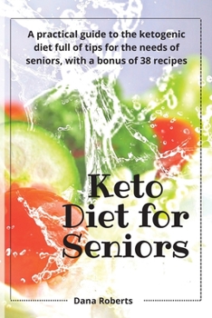 Paperback Keto Diet for Seniors: A practical guide to the ketogenic diet full of tips for the needs of seniors, with a bonus of 38 recipes Book