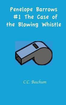 Penelope Barrows #1 the Case of the Blowing Whistle