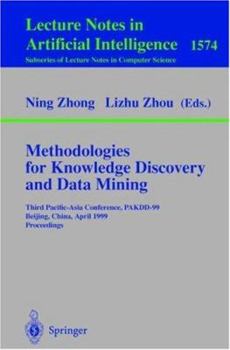 Methodologies for Knowledge Discovery and Data Mining: Third Pacific-Asia Conference, PAKDD'99, Beijing, China, April 26-28, 1999, Proceedings (Lecture Notes in Computer Science)