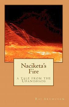 Paperback Naciketa's Fire: a tale from the Upanishads Book