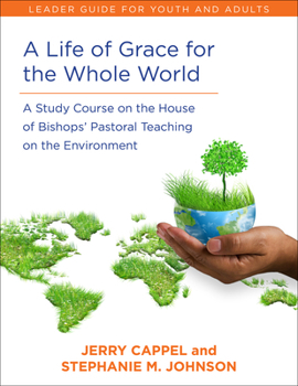 Paperback A Life of Grace for the Whole World, Leader's Guide: A Study Course on the House of Bishops' Pastoral Teaching on the Environment Book