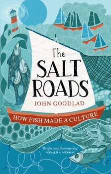 Mass Market Paperback The Salt Roads: How Fish Made a Culture Book