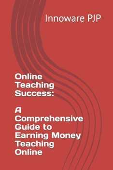 Paperback Online Teaching Success: A Comprehensive Guide to Earning Money Teaching Online Book